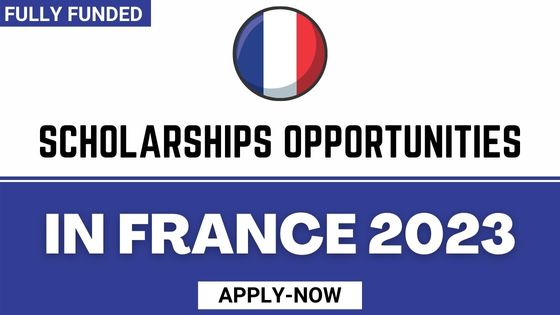 2023 | Fully Funded Scholarships in France  