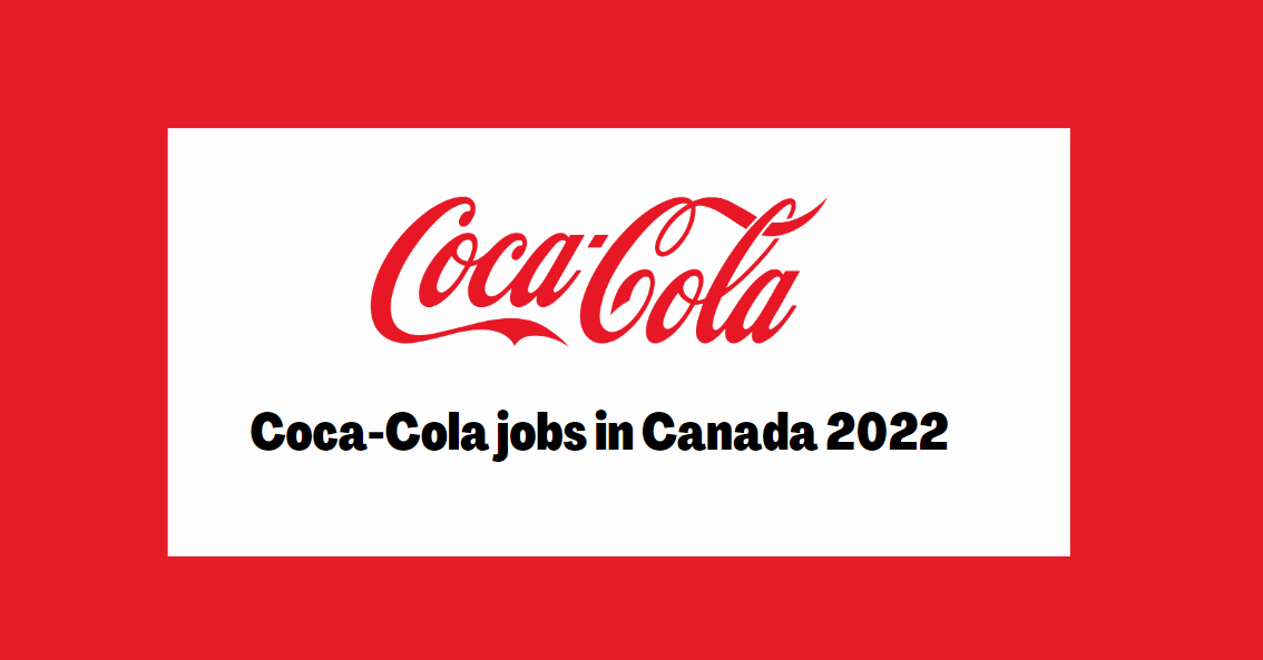 2022/2023: Coca-Cola Job in Canada (Apply Now)